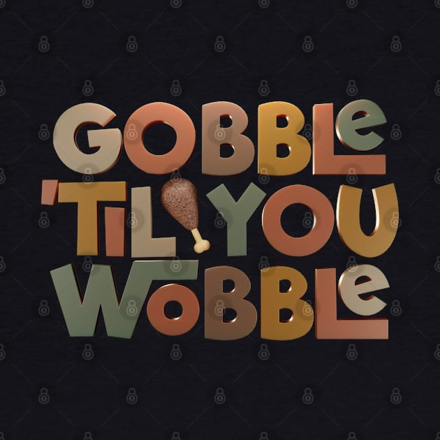 Gobble 'Til You Wobble 3D by DanielLiamGill